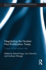 Negotiating the Nuclear Non-Proliferation Treaty : Origins of the Nuclear Order - eBook