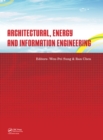 Architectural, Energy and Information Engineering : Proceedings of the 2015 International Conference on Architectural, Energy and Information Engineering (AEIE 2015), Xiamen, China, May 19-20, 2015 - eBook