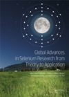 Global Advances in Selenium Research from Theory to Application : Proceedings of the 4th International Conference on Selenium in the Environment and Human Health 2015 - eBook