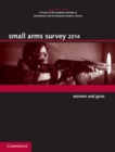 Small Arms Survey 2014 : Women and Guns - eBook