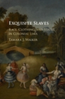 Exquisite Slaves : Race, Clothing, and Status in Colonial Lima - eBook