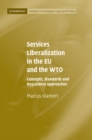 Services Liberalization in the EU and the WTO : Concepts, Standards and Regulatory Approaches - eBook