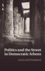 Politics and the Street in Democratic Athens - eBook