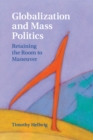 Globalization and Mass Politics : Retaining the Room to Maneuver - eBook