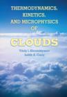 Thermodynamics, Kinetics, and Microphysics of Clouds - eBook