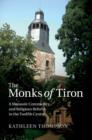 Monks of Tiron : A Monastic Community and Religious Reform in the Twelfth Century - eBook