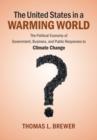 United States in a Warming World : The Political Economy of Government, Business, and Public Responses to Climate Change - eBook