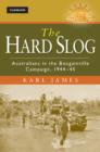 The Hard Slog : Australians in the Bougainville Campaign, 1944–45 - eBook