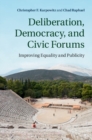 Deliberation, Democracy, and Civic Forums : Improving Equality and Publicity - eBook