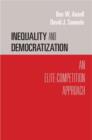 Inequality and Democratization : An Elite-Competition Approach - eBook