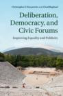 Deliberation, Democracy, and Civic Forums : Improving Equality and Publicity - eBook