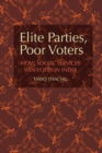 Elite Parties, Poor Voters : How Social Services Win Votes in India - eBook