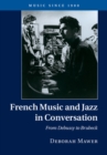 French Music and Jazz in Conversation : From Debussy to Brubeck - eBook