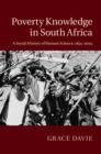 Poverty Knowledge in South Africa : A Social History of Human Science, 1855-2005 - eBook