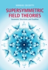 Supersymmetric Field Theories : Geometric Structures and Dualities - eBook