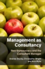 Management as Consultancy : Neo-bureaucracy and the Consultant Manager - eBook