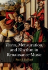 Tactus, Mensuration and Rhythm in Renaissance Music - eBook