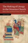 Making of Liturgy in the Ottonian Church : Books, Music and Ritual in Mainz, 950-1050 - eBook