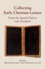 Collecting Early Christian Letters : From the Apostle Paul to Late Antiquity - eBook