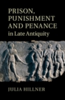 Prison, Punishment and Penance in Late Antiquity - eBook