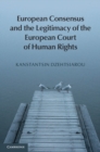 European Consensus and the Legitimacy of the European Court of Human Rights - eBook