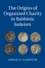 Origins of Organized Charity in Rabbinic Judaism - eBook