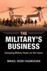 Military's Business : Designing Military Power for the Future - eBook