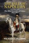 The Fall of Napoleon: Volume 1, The Allied Invasion of France, 1813-1814 - Michael V. Leggiere