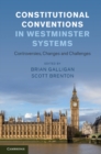 Constitutional Conventions in Westminster Systems : Controversies, Changes and Challenges - eBook