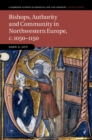 Bishops, Authority and Community in Northwestern Europe, c.1050-1150 - eBook