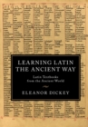 Learning Latin the Ancient Way : Latin Textbooks from the Ancient World - eBook