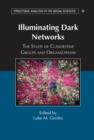 Illuminating Dark Networks : The Study of Clandestine Groups and Organizations - eBook