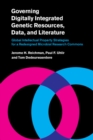 Governing Digitally Integrated Genetic Resources, Data, and Literature : Global Intellectual Property Strategies for a Redesigned Microbial Research Commons - eBook