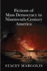 Fictions of Mass Democracy in Nineteenth-Century America - eBook