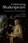 Celebrating Shakespeare : Commemoration and Cultural Memory - eBook