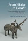 From Hittite to Homer : The Anatolian Background of Ancient Greek Epic - eBook