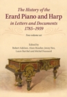 History of the Erard Piano and Harp in Letters and Documents, 1785-1959 - eBook