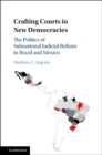 Crafting Courts in New Democracies : The Politics of Subnational Judicial Reform in Brazil and Mexico - eBook