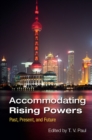 Accommodating Rising Powers : Past, Present, and Future - eBook