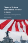 Electoral Reform and National Security in Japan : From Pork to Foreign Policy - eBook