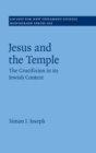 Jesus and the Temple : The Crucifixion in its Jewish Context - eBook