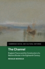 Channel : England, France and the Construction of a Maritime Border in the Eighteenth Century - eBook