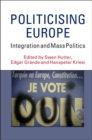 Politicising Europe : Integration and Mass Politics - eBook