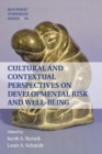 Cultural and Contextual Perspectives on Developmental Risk and Well-Being - Book