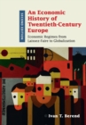 An Economic History of Twentieth-Century Europe : Economic Regimes from Laissez-Faire to Globalization - Book