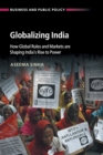 Globalizing India : How Global Rules and Markets are Shaping India's Rise to Power - Book