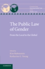 The Public Law of Gender : From the Local to the Global - Book