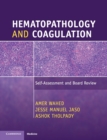 Hematopathology and Coagulation : Self-Assessment and Board Review - Book