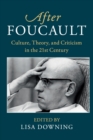 After Foucault : Culture, Theory, and Criticism in the 21st Century - Book