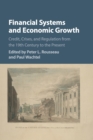 Financial Systems and Economic Growth : Credit, Crises, and Regulation from the 19th Century to the Present - Book